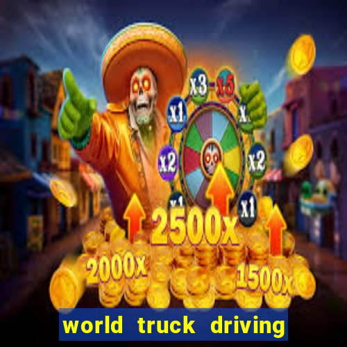 world truck driving simulator tudo desbloqueado